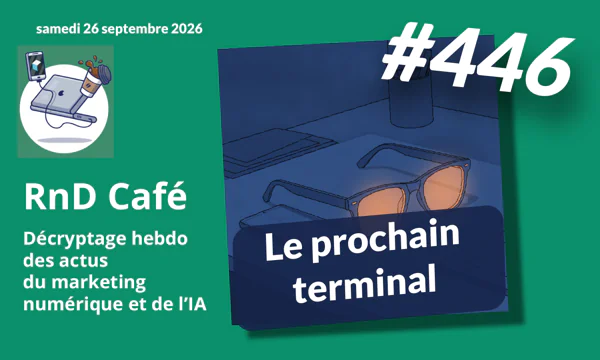RnD Café n°446 du 26 septembre 2026 : le prochain terminal ne sera pas votre téléphone